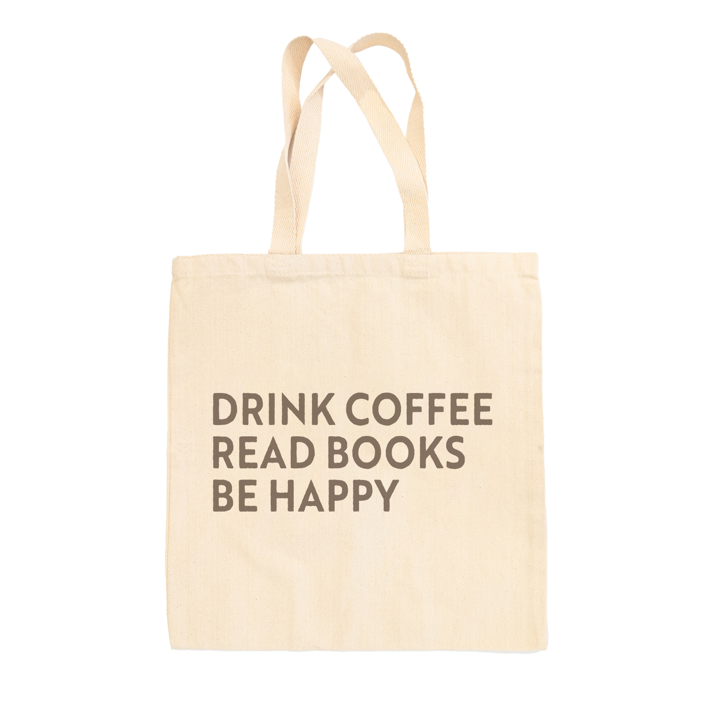 Drink Coffee Read Books Be Happy Tote Bag: One Size