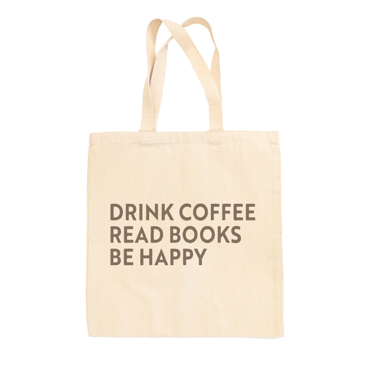 Drink Coffee Read Books Be Happy Tote Bag: One Size